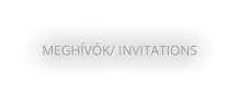 MEGHÍVÓK/ INVITATIONS