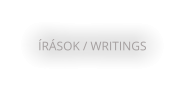 ÍRÁSOK / WRITINGS