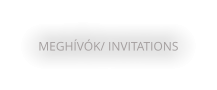 MEGHÍVÓK/ INVITATIONS